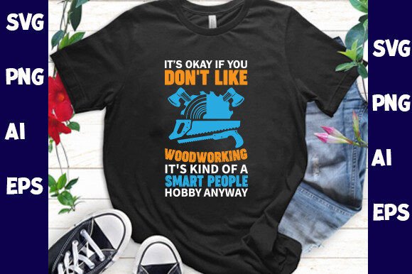 It s Okay if You Don t Like Woodworking