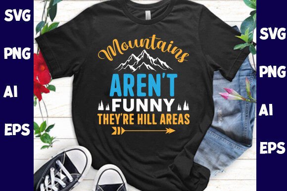 Mountains Aren t Funny They re Hill Area